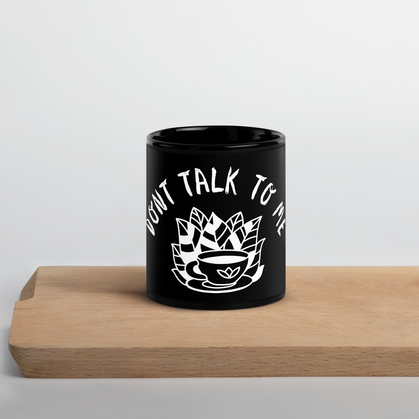 Dont Talk to Me Mug